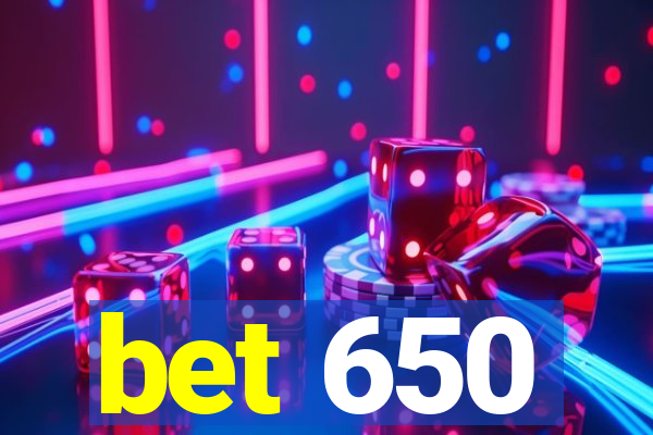 bet 650